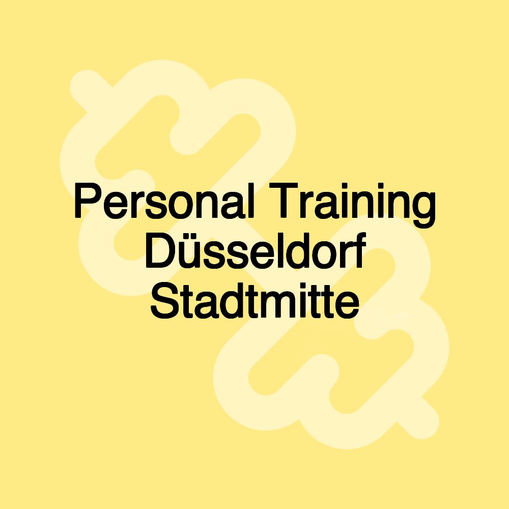 Personal Training Düsseldorf Stadtmitte Personal Training Düsseldorf Stadtmitte
