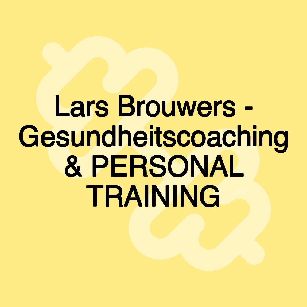 Lars Brouwers - Gesundheitscoaching & PERSONAL TRAINING