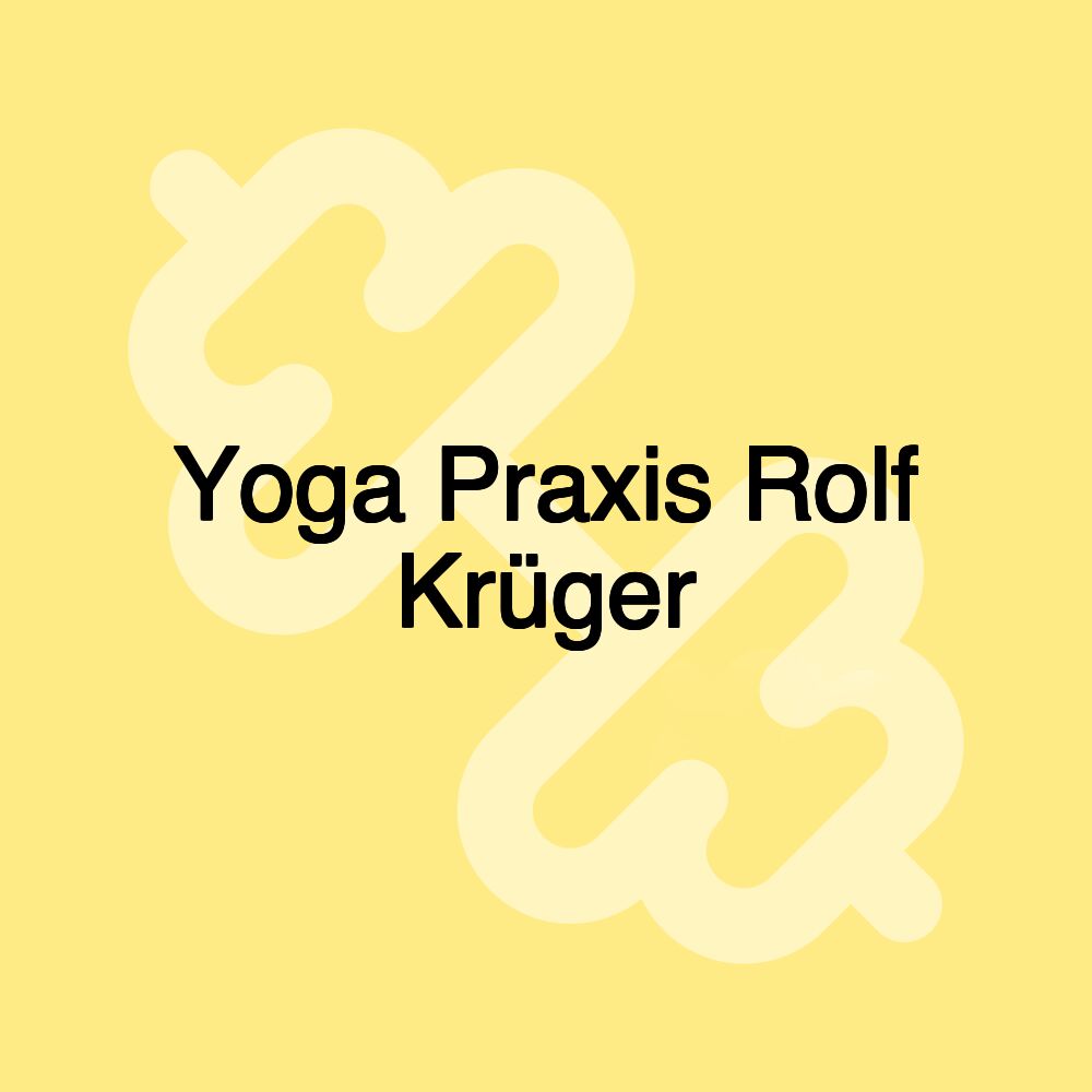Yoga Praxis Rolf Krüger Yoga Praxis Rolf Krüger