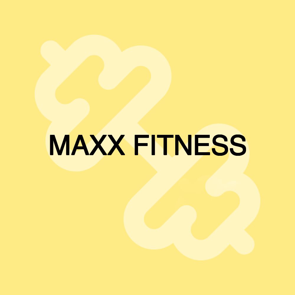 MAXX FITNESS MAXX FITNESS