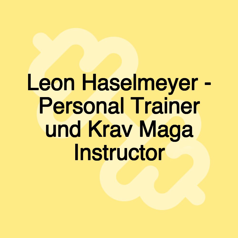 Leon Haselmeyer - Personal Trainer und Krav Maga Instructor