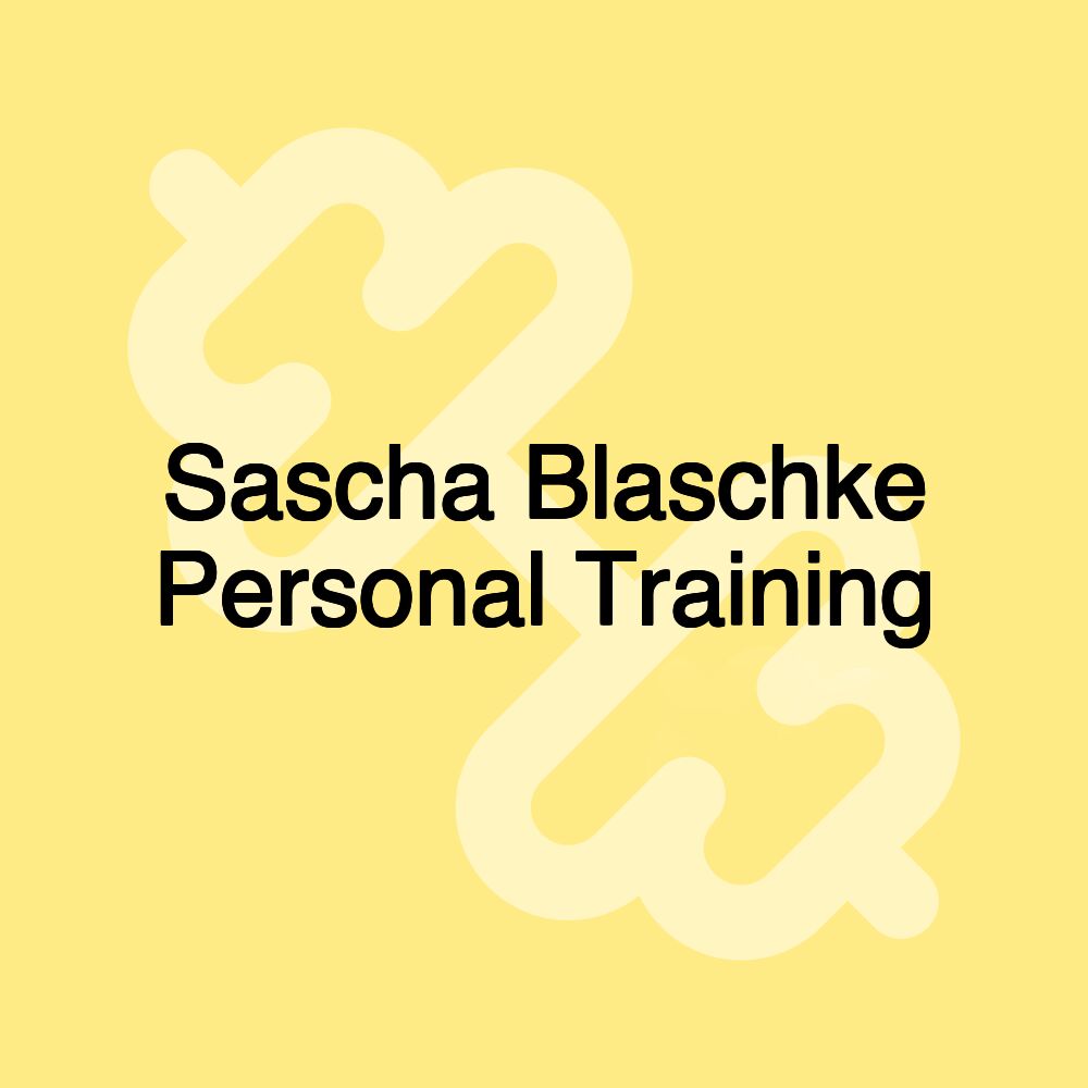 Sascha Blaschke Personal Training Sascha Blaschke Personal Training