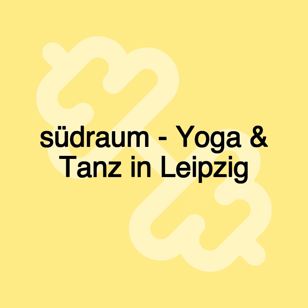 südraum - Yoga & Tanz in Leipzig südraum - Yoga & Tanz in Leipzig