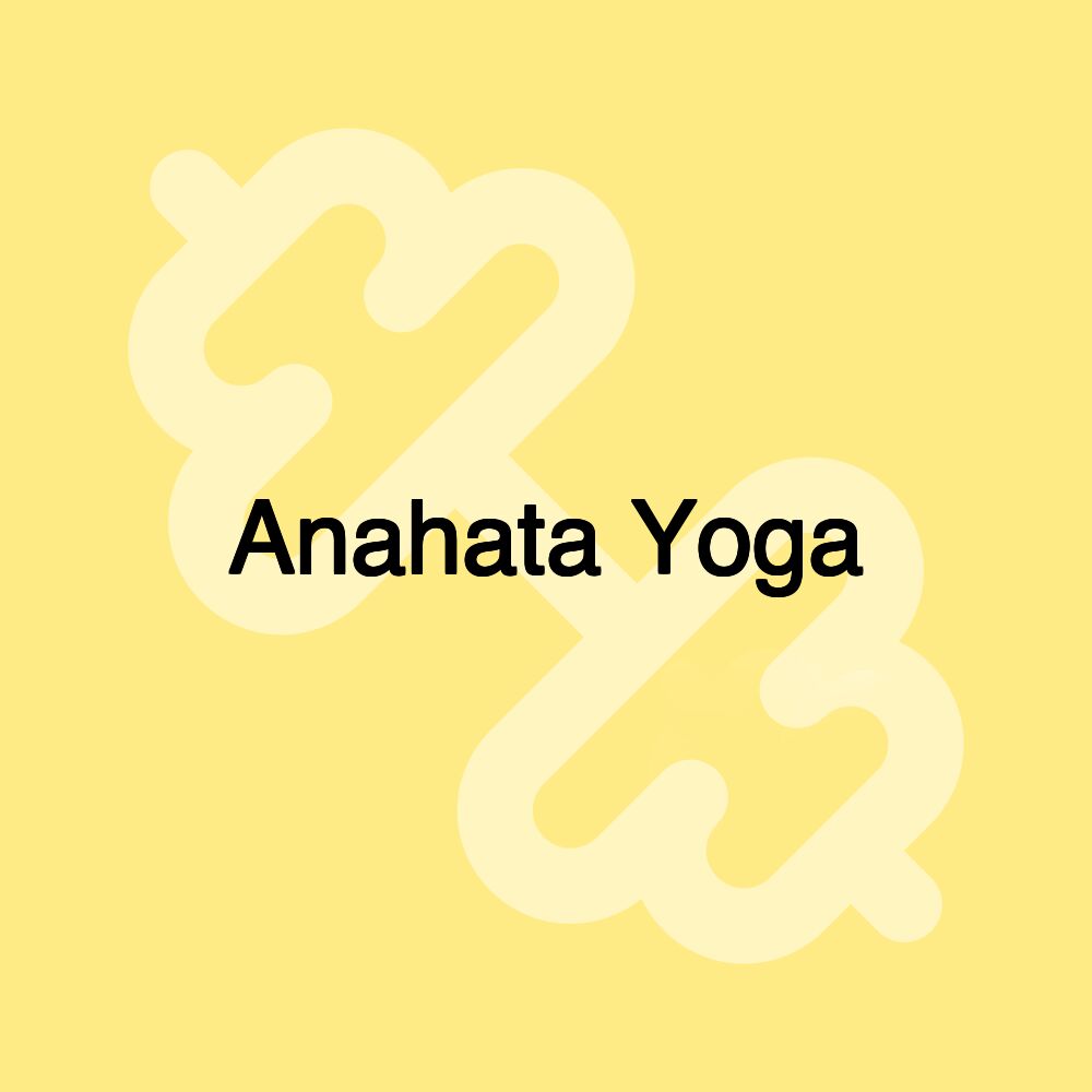 Anahata Yoga Anahata Yoga