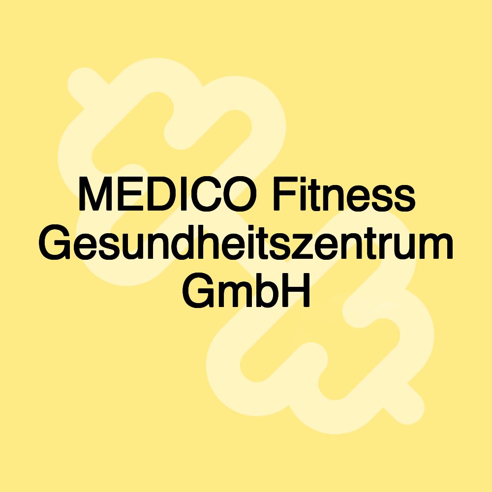 MEDICO Fitness Gesundheitszentrum GmbH MEDICO Fitness Gesundheitszentrum GmbH