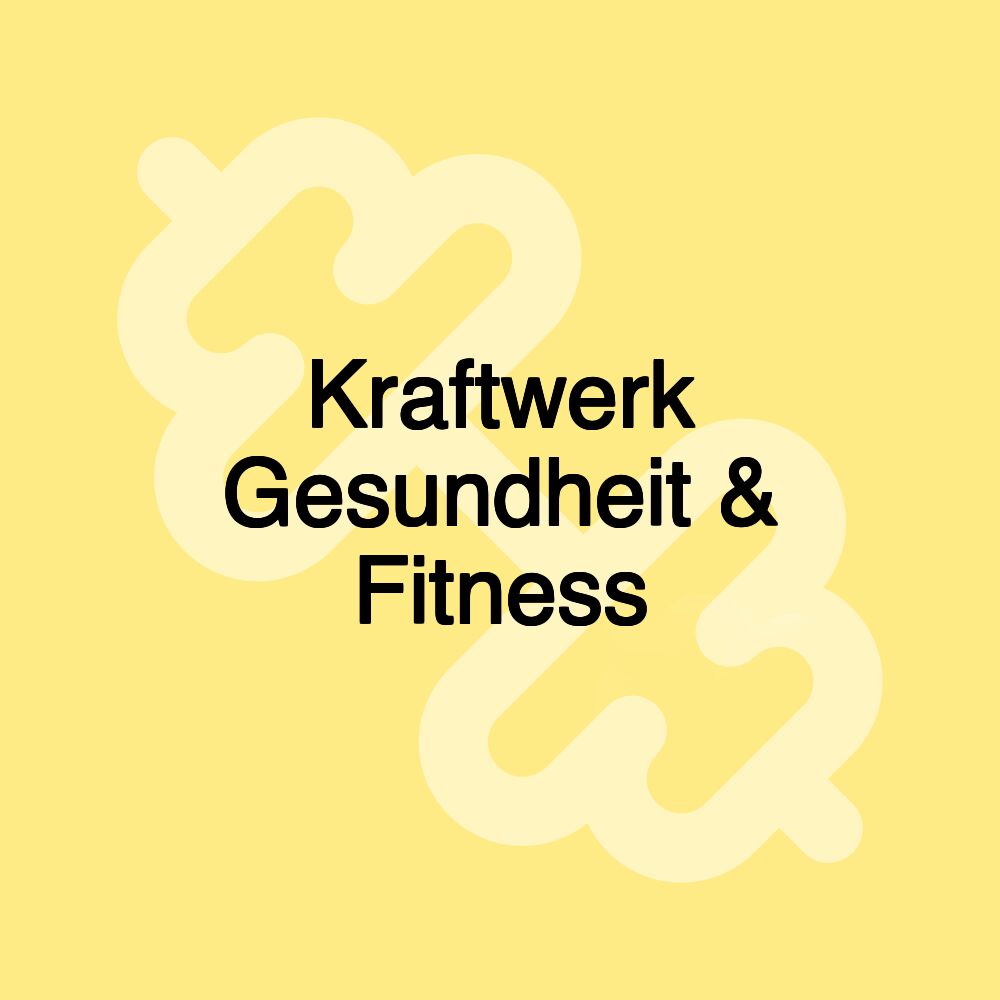 Kraftwerk Gesundheit & Fitness