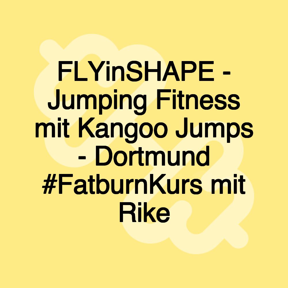 FLYinSHAPE - Jumping Fitness mit Kangoo Jumps - Dortmund #FatburnKurs mit Rike