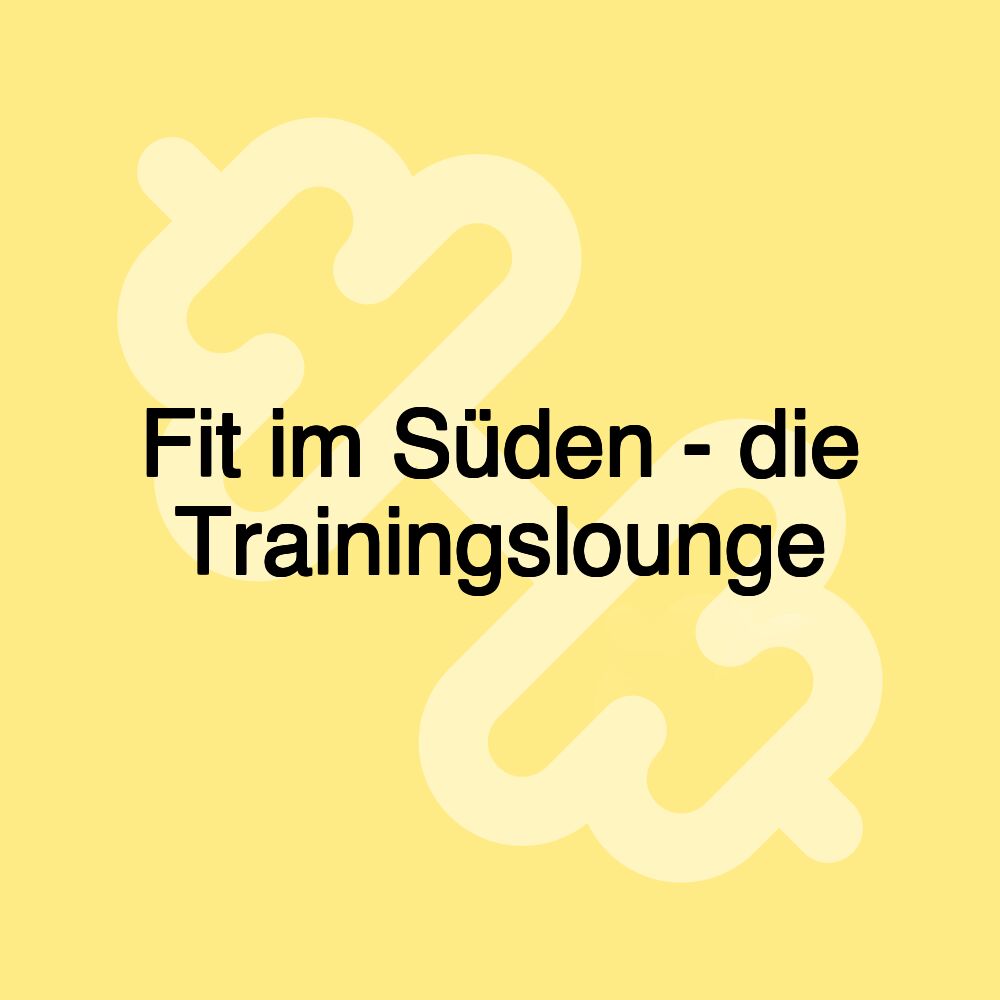 Fit im Süden - die Trainingslounge