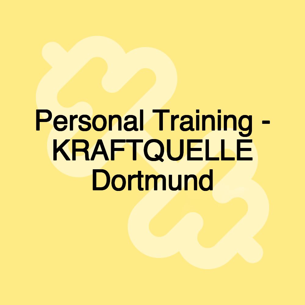 Personal Training - KRAFTQUELLE Dortmund