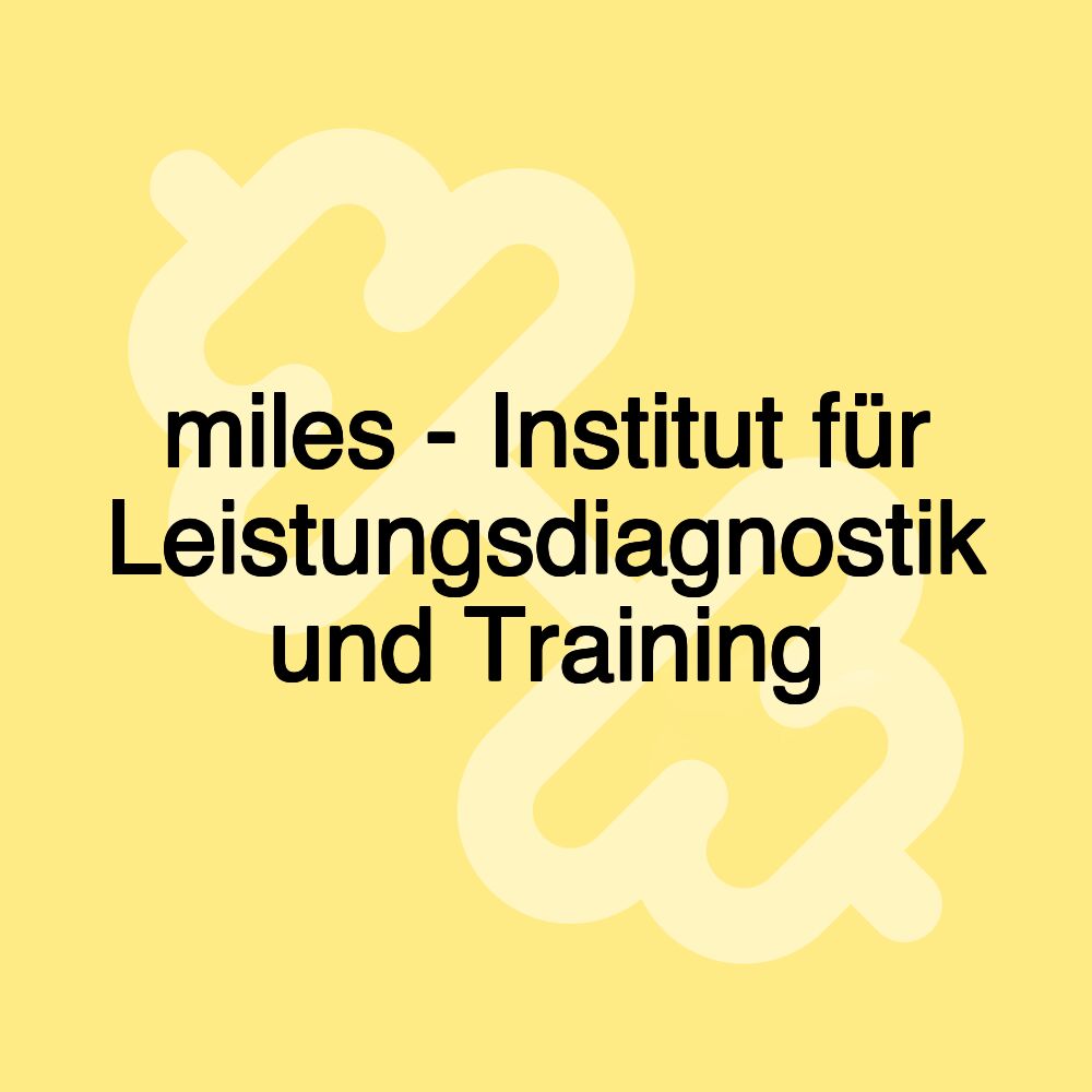 miles - Institut für Leistungsdiagnostik und Training