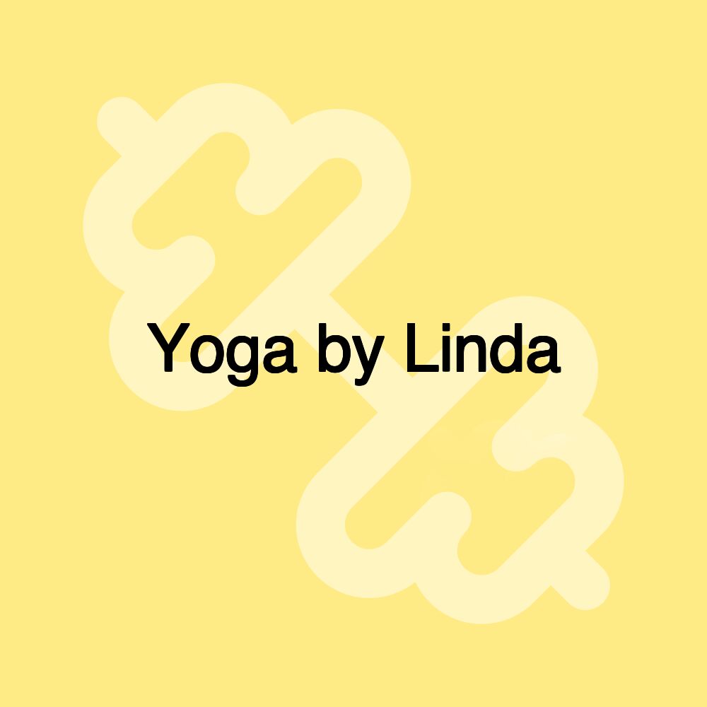 Yoga by Linda Yoga by Linda