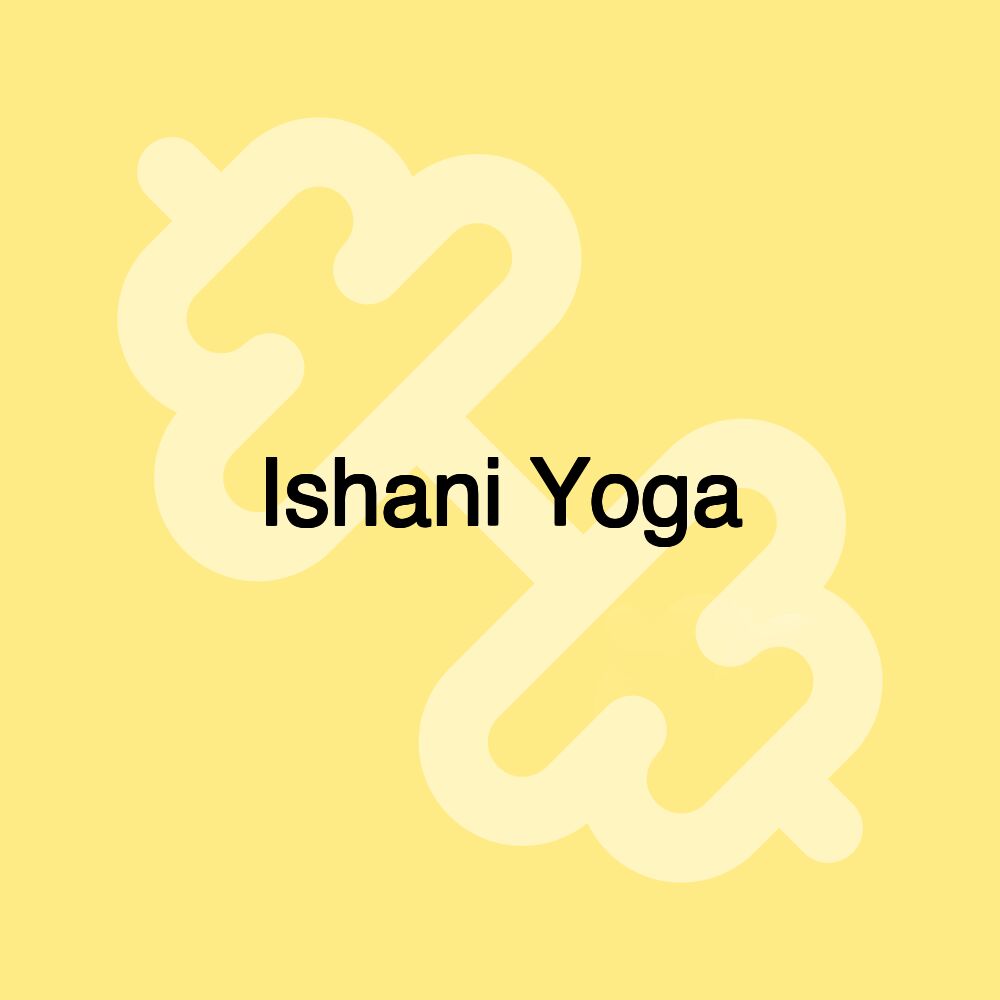 Ishani Yoga