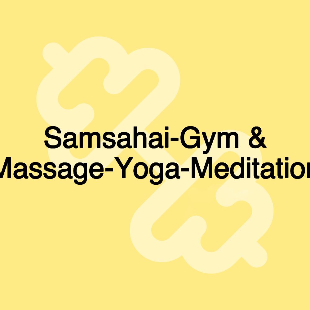 Samsahai-Gym & Massage-Yoga-Meditation