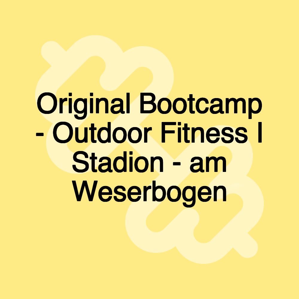 Original Bootcamp - Outdoor Fitness I Stadion - am Weserbogen Original Bootcamp - Outdoor Fitness I Stadion - am Weserbogen