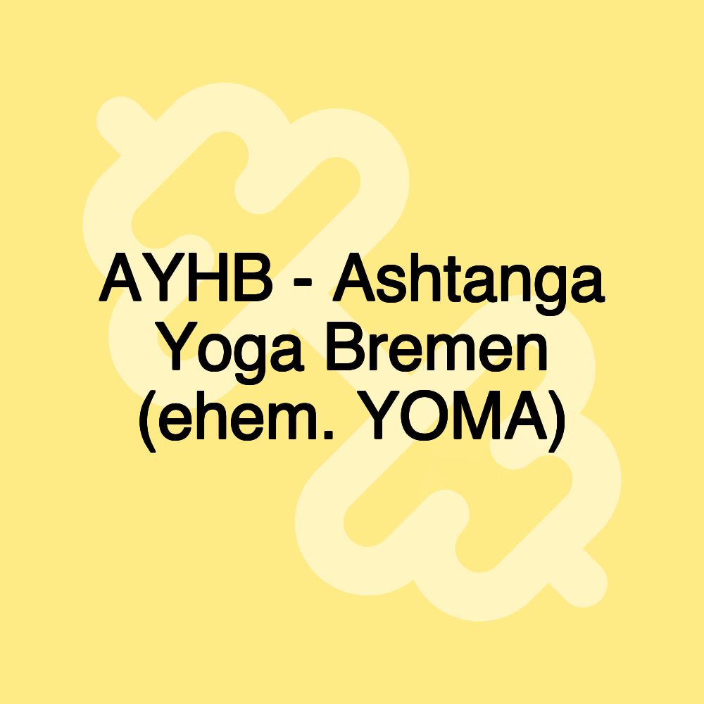AYHB - Ashtanga Yoga Bremen (ehem. YOMA)