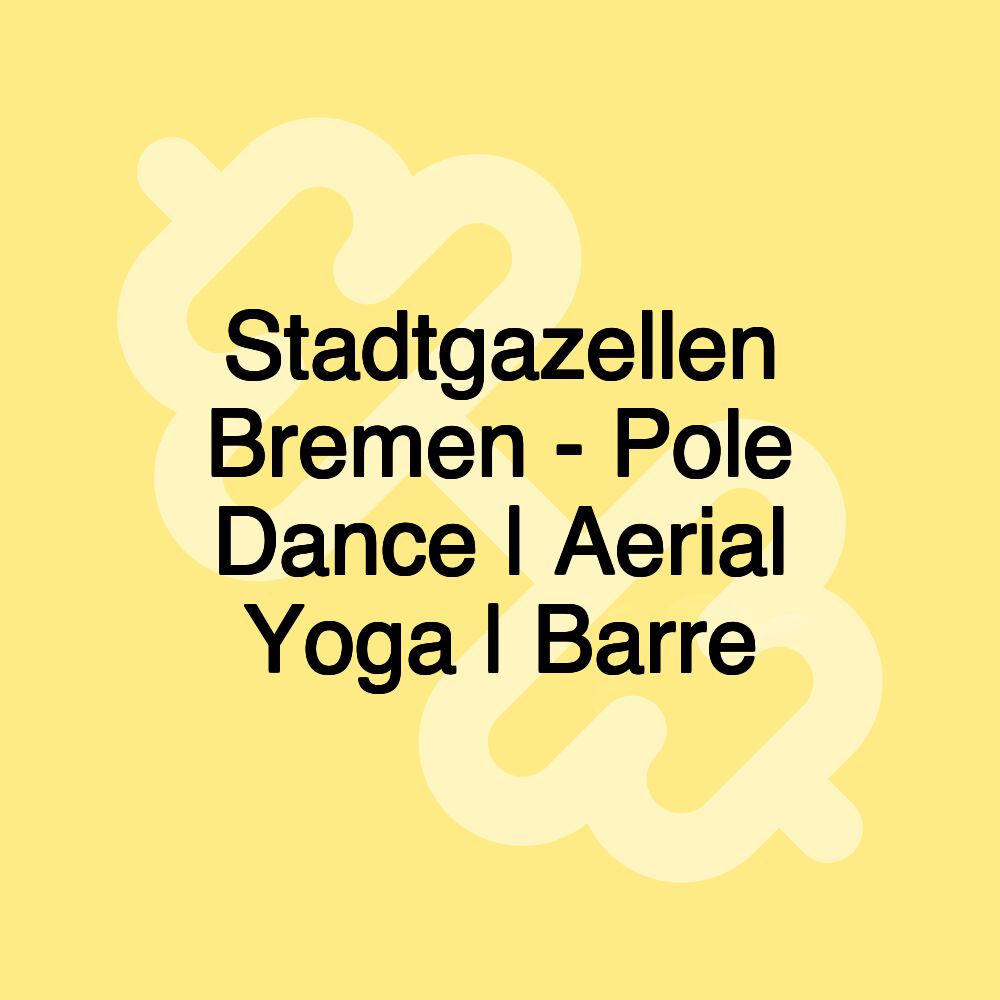 Stadtgazellen Bremen - Pole Dance | Aerial Yoga | Barre