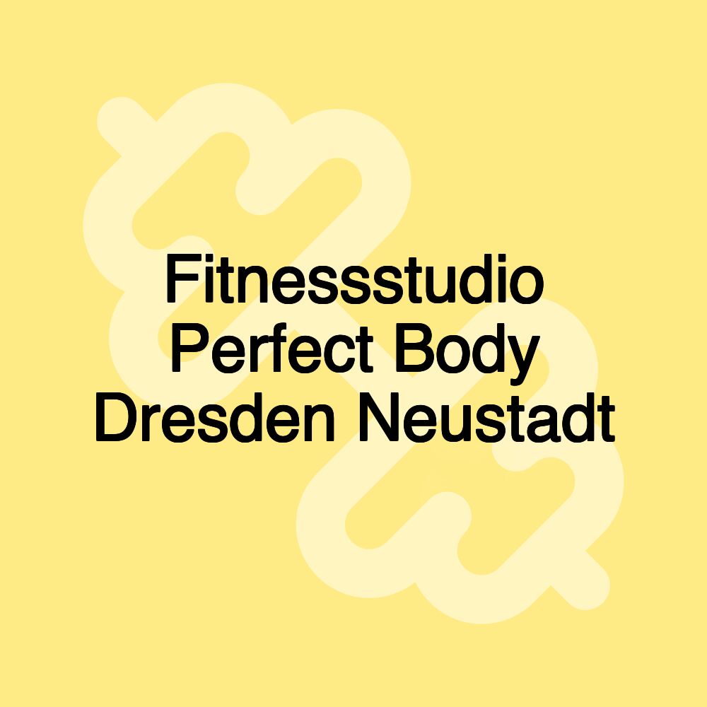Fitnessstudio Perfect Body Dresden Neustadt Fitnessstudio Perfect Body Dresden Neustadt