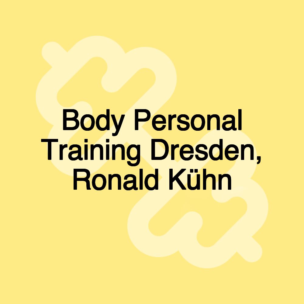 Body Personal Training Dresden, Ronald Kühn