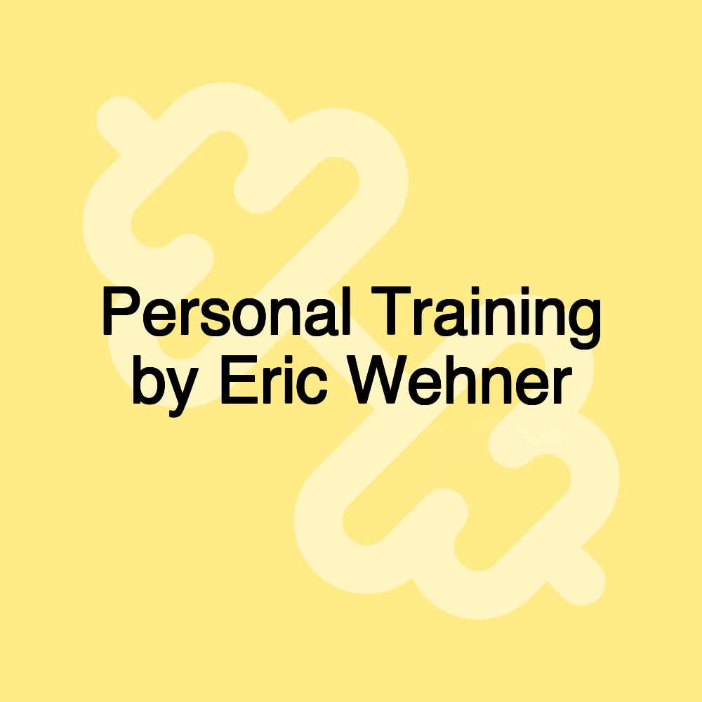 Personal Training by Eric Wehner