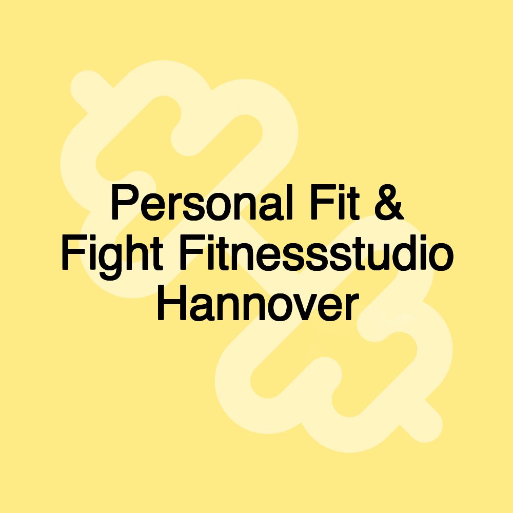 Personal Fit & Fight Fitnessstudio Hannover