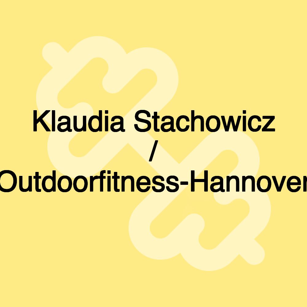 Klaudia Stachowicz / Outdoorfitness-Hannover Klaudia Stachowicz / Outdoorfitness-Hannover