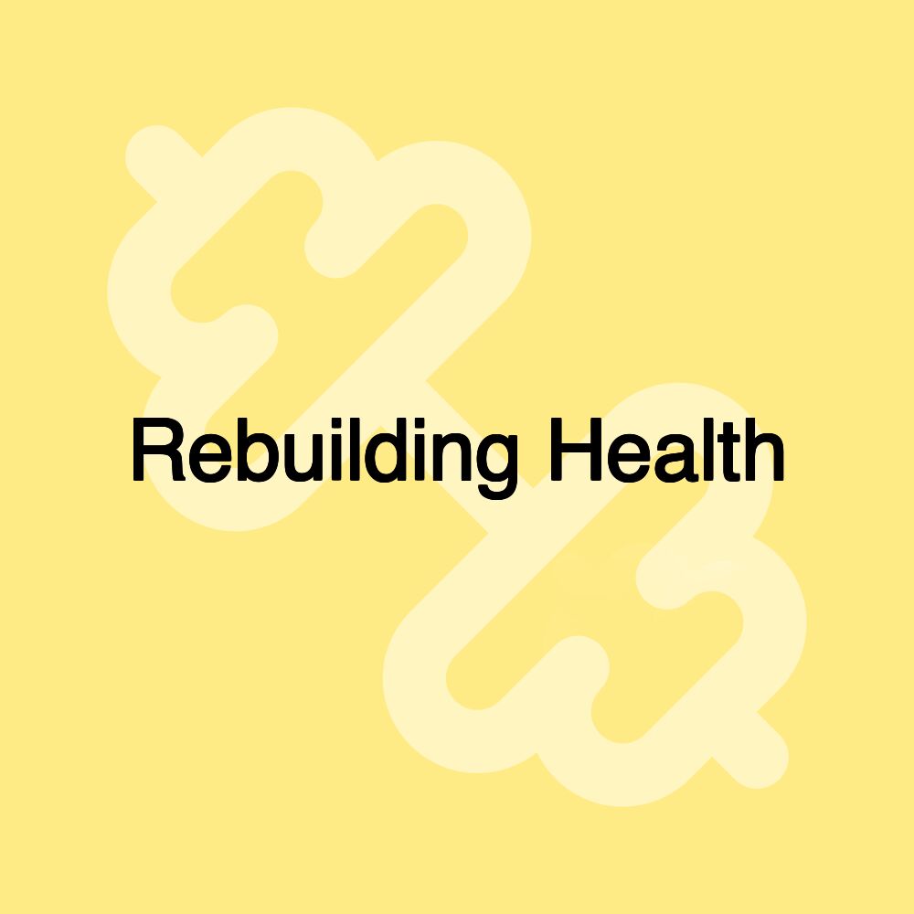 Rebuilding Health