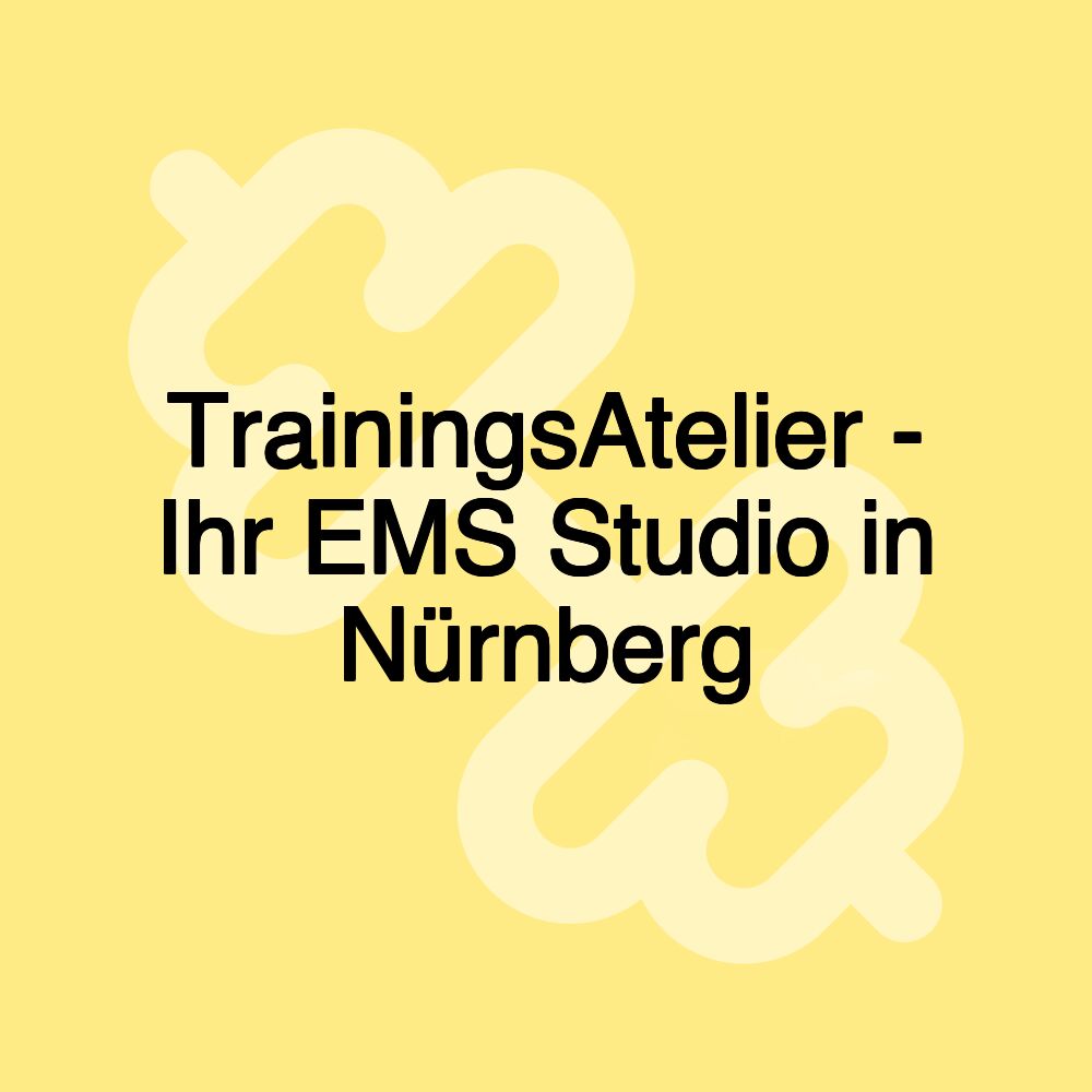 TrainingsAtelier - Ihr EMS Studio in Nürnberg
