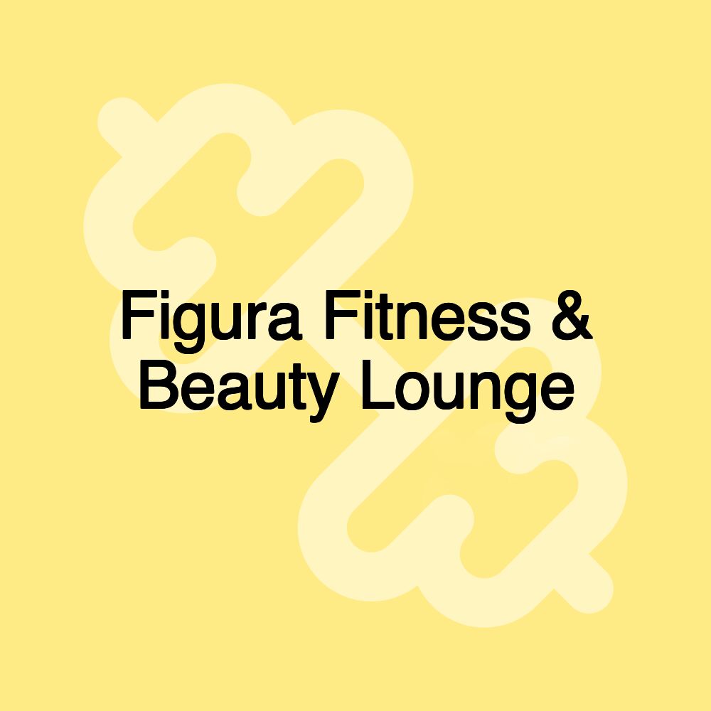 Figura Fitness & Beauty Lounge