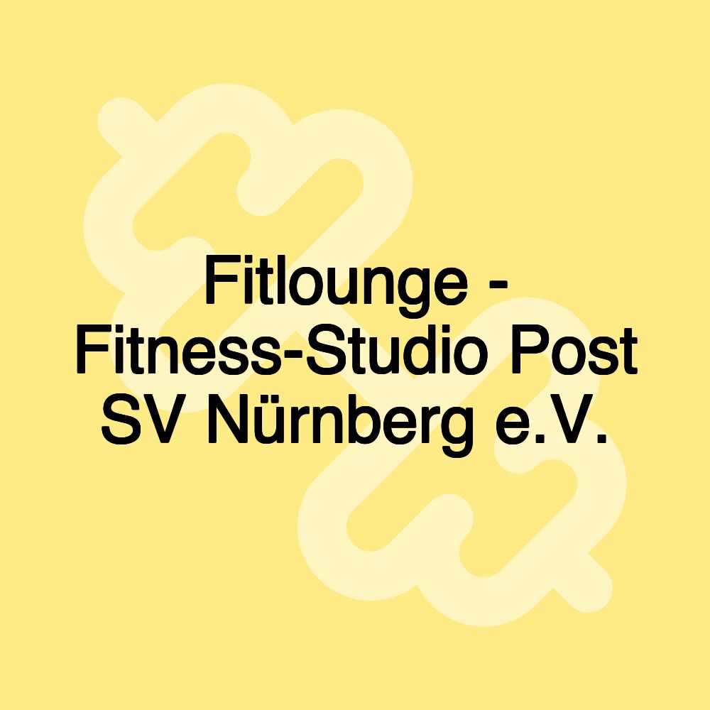 Fitlounge - Fitness-Studio Post SV Nürnberg e.V. Fitlounge - Fitness-Studio Post SV Nürnberg e.V.