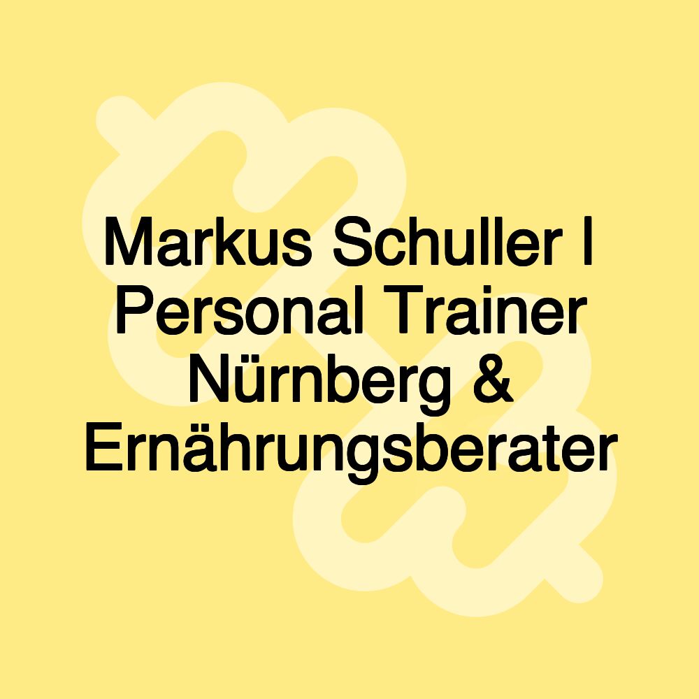 Markus Schuller | Personal Trainer Nürnberg & Ernährungsberater