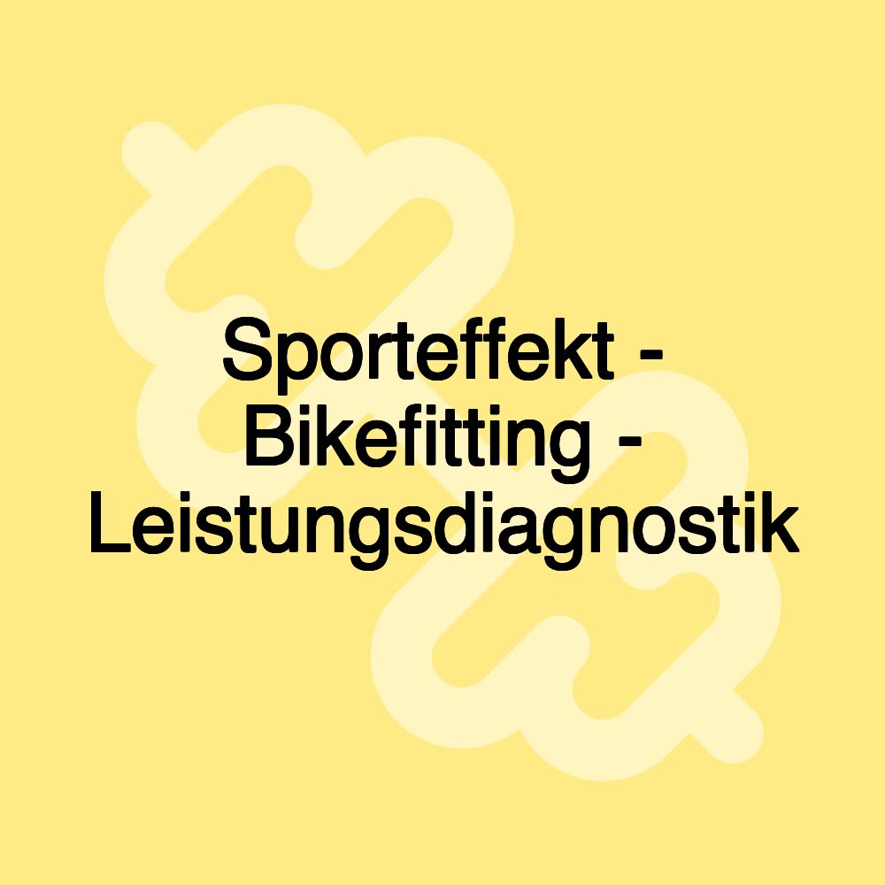 Sporteffekt - Bikefitting - Leistungsdiagnostik Sporteffekt - Bikefitting - Leistungsdiagnostik