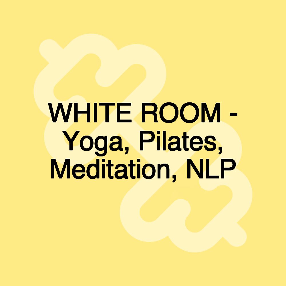 WHITE ROOM - Yoga, Pilates, Meditation, NLP WHITE ROOM - Yoga, Pilates, Meditation, NLP