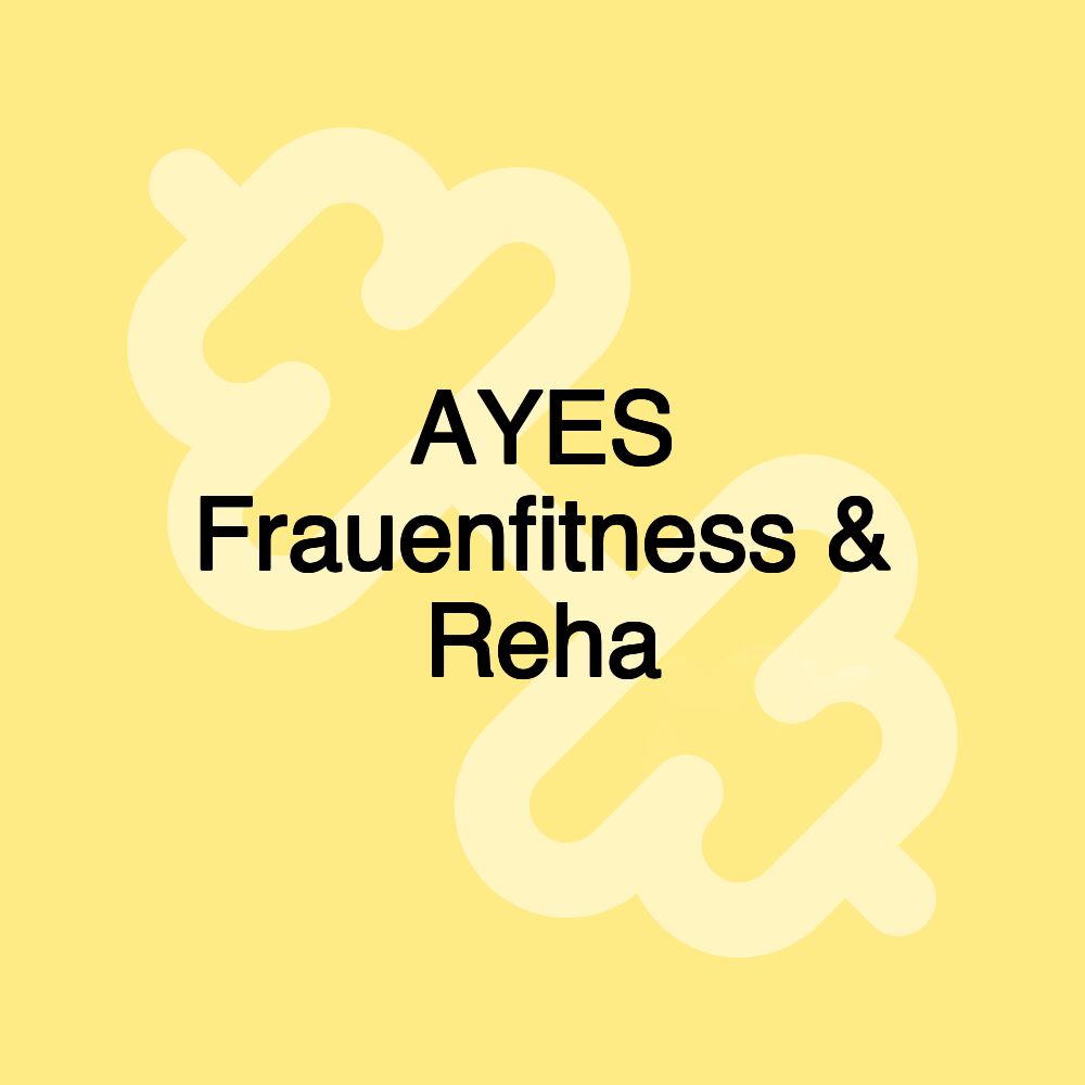 AYES Frauenfitness & Reha