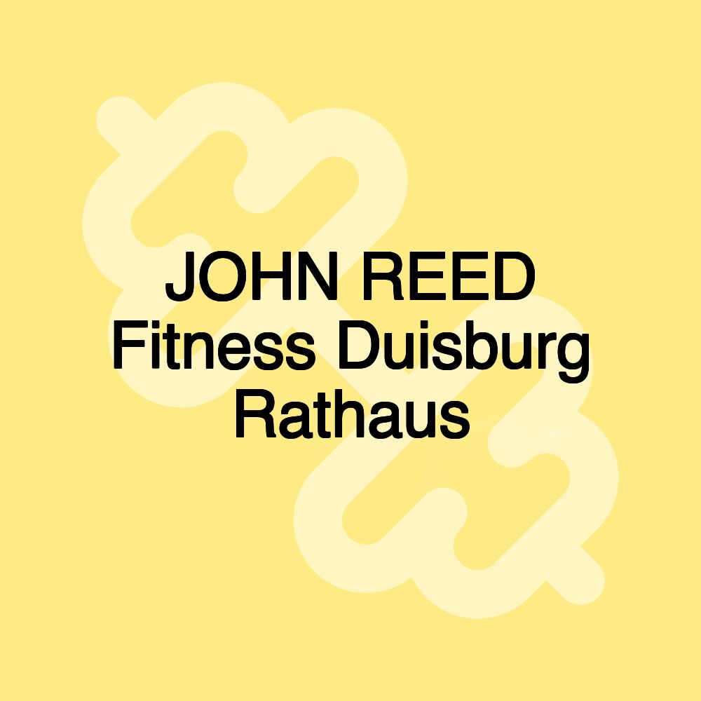 JOHN REED Fitness Duisburg Rathaus JOHN REED Fitness Duisburg Rathaus
