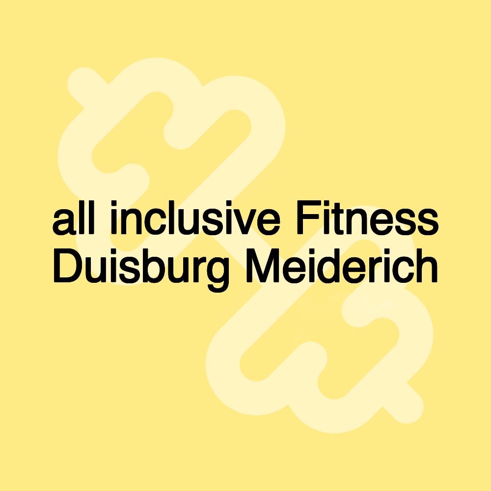 all inclusive Fitness Duisburg Meiderich