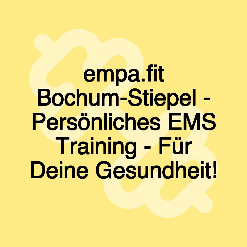 empa.fit Bochum-Stiepel - Persönliches EMS Training - Für Deine Gesundheit!