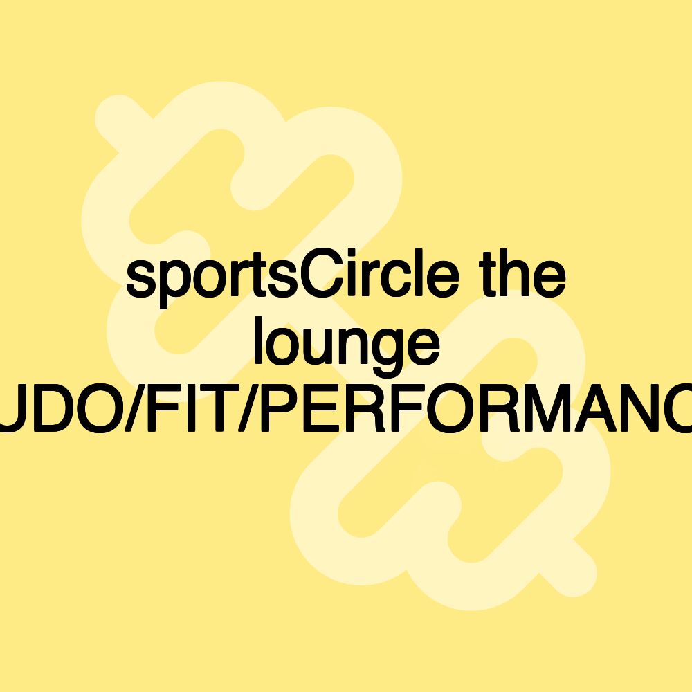 sportsCircle the lounge BUDO/FIT/PERFORMANCE sportsCircle the lounge BUDO/FIT/PERFORMANCE