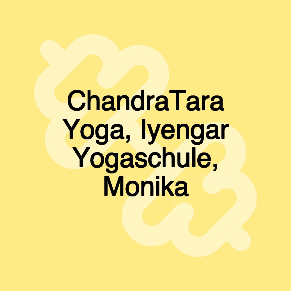 ChandraTara Yoga, Iyengar Yogaschule, Monika ChandraTara Yoga, Iyengar Yogaschule, Monika