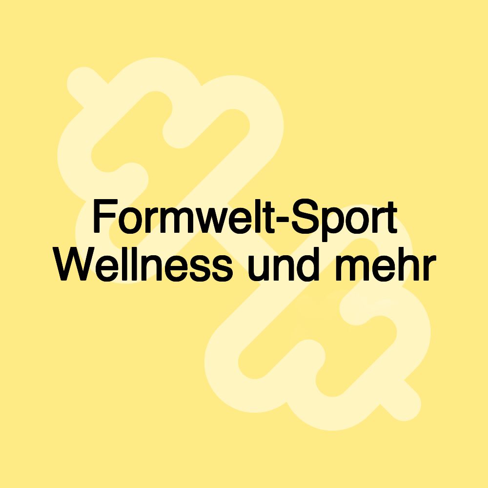 Formwelt-Sport Wellness und mehr Formwelt-Sport Wellness und mehr