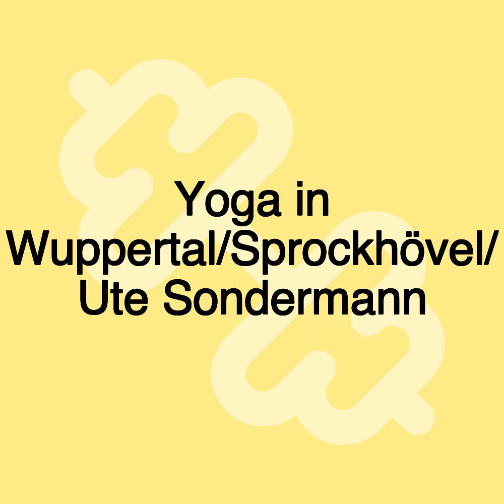 Yoga in Wuppertal/Sprockhövel/ Ute Sondermann Yoga in Wuppertal/Sprockhövel/ Ute Sondermann