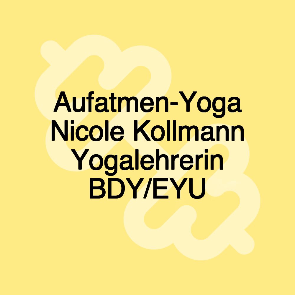 Aufatmen-Yoga Nicole Kollmann Yogalehrerin BDY/EYU