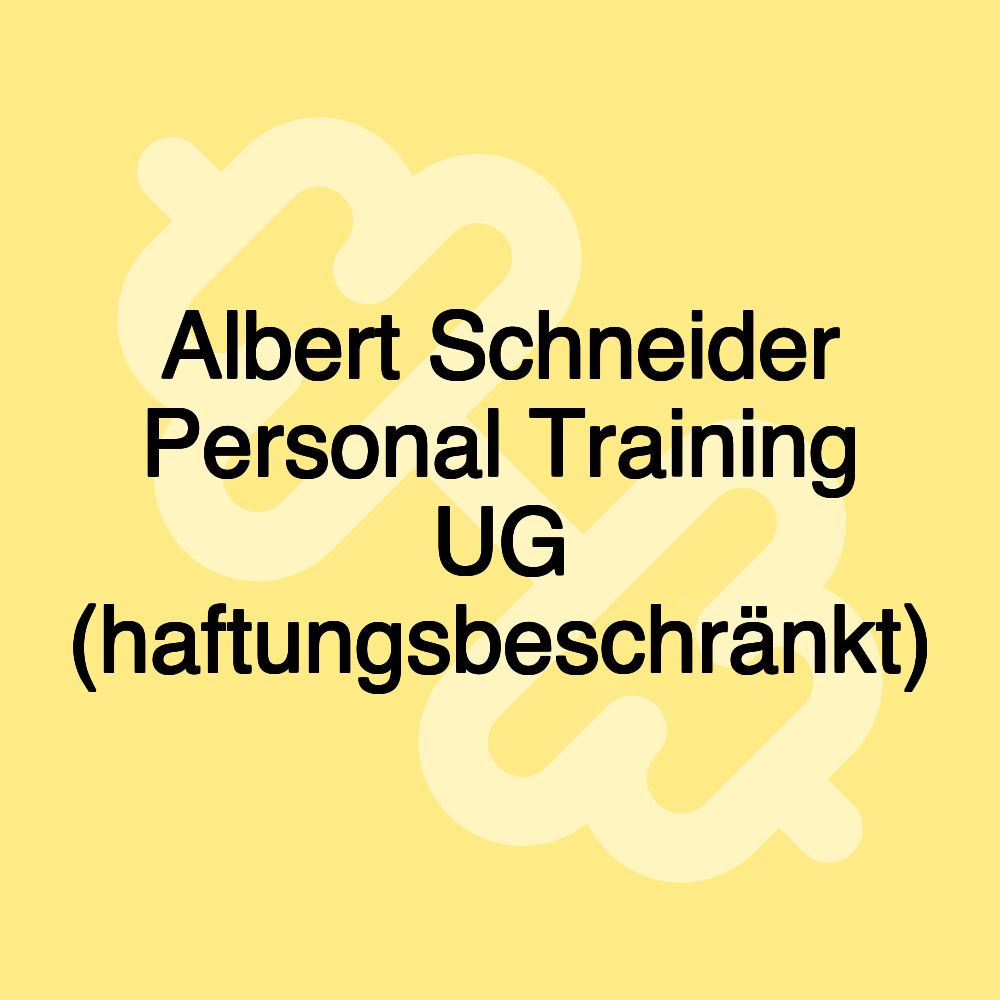Albert Schneider Personal Training UG (haftungsbeschränkt) Albert Schneider Personal Training UG (haftungsbeschränkt)