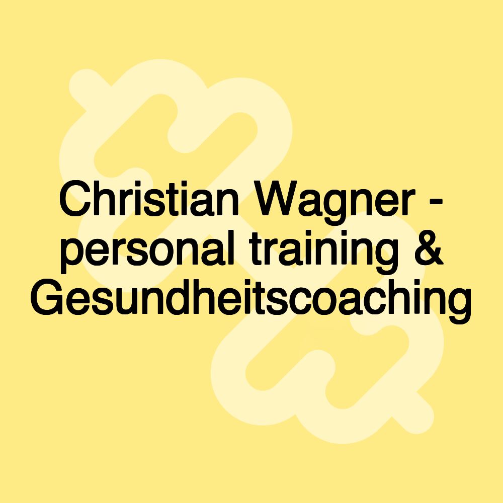 Christian Wagner - personal training & Gesundheitscoaching