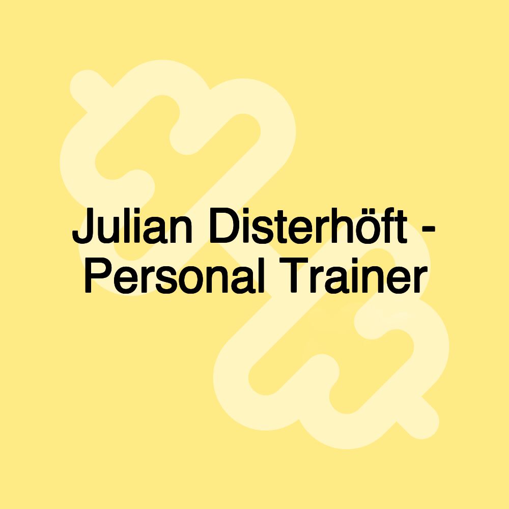 Julian Disterhöft - Personal Trainer Julian Disterhöft - Personal Trainer