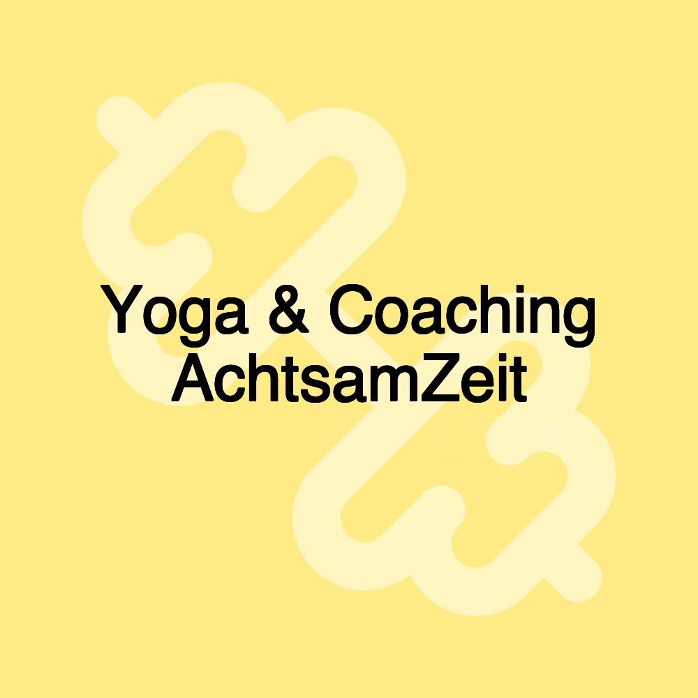 Yoga & Coaching AchtsamZeit