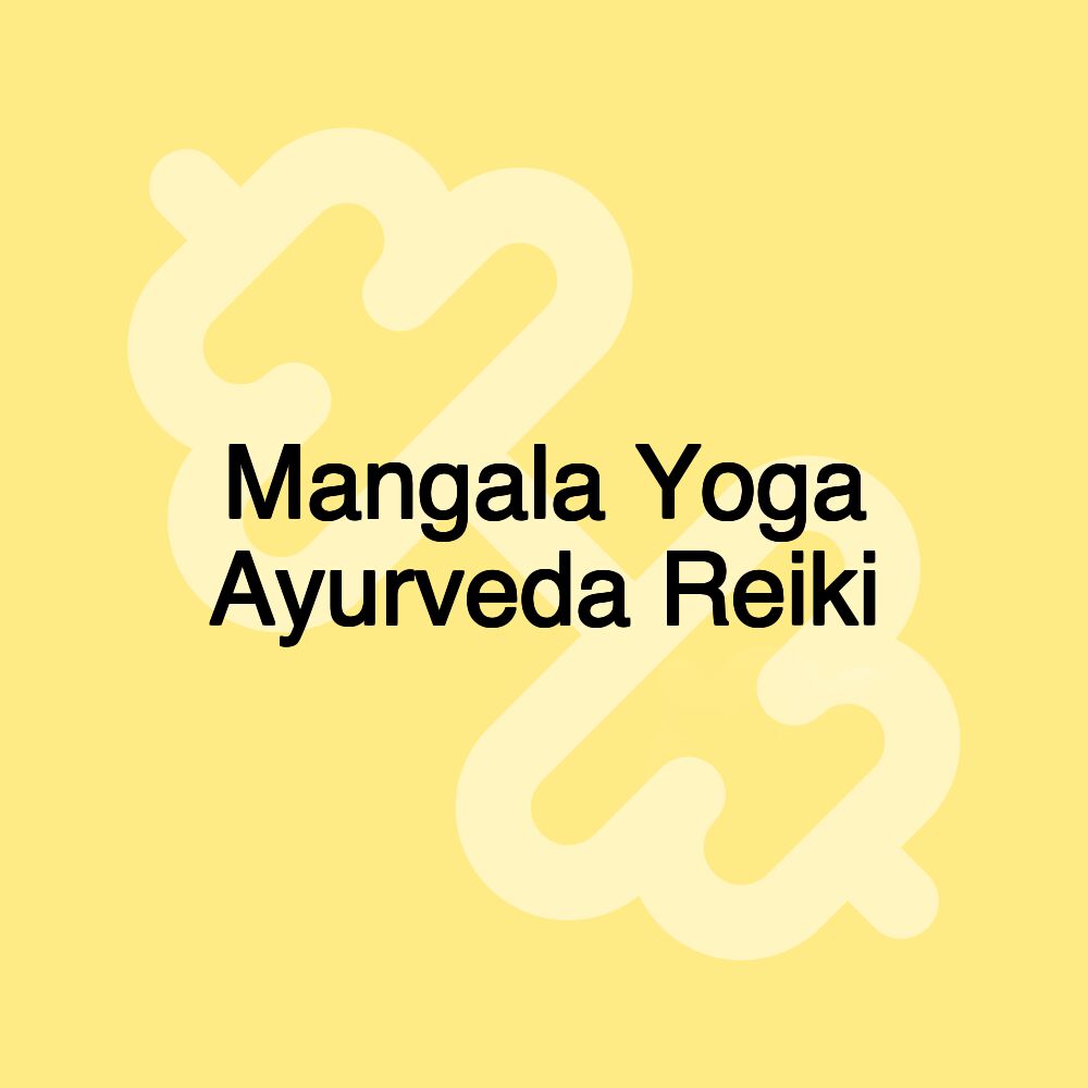 Mangala Yoga Ayurveda Reiki Mangala Yoga Ayurveda Reiki