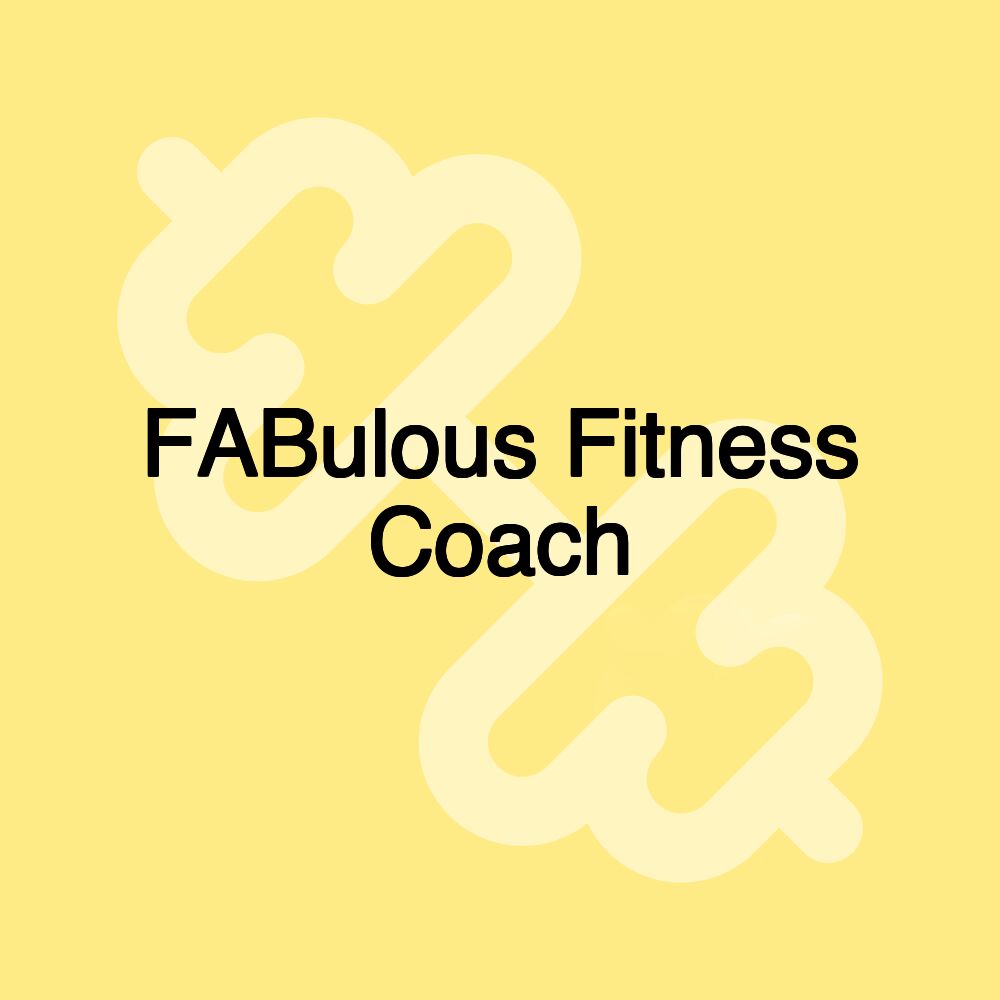 FABulous Fitness Coach FABulous Fitness Coach