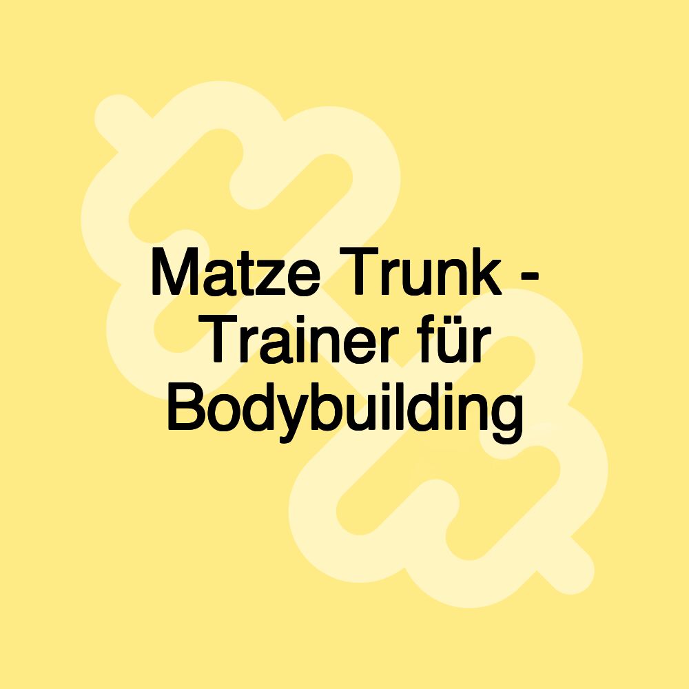 Matze Trunk - Personal Training und Trainer für Bodybuilding Matze Trunk - Personal Training und Trainer für Bodybuilding