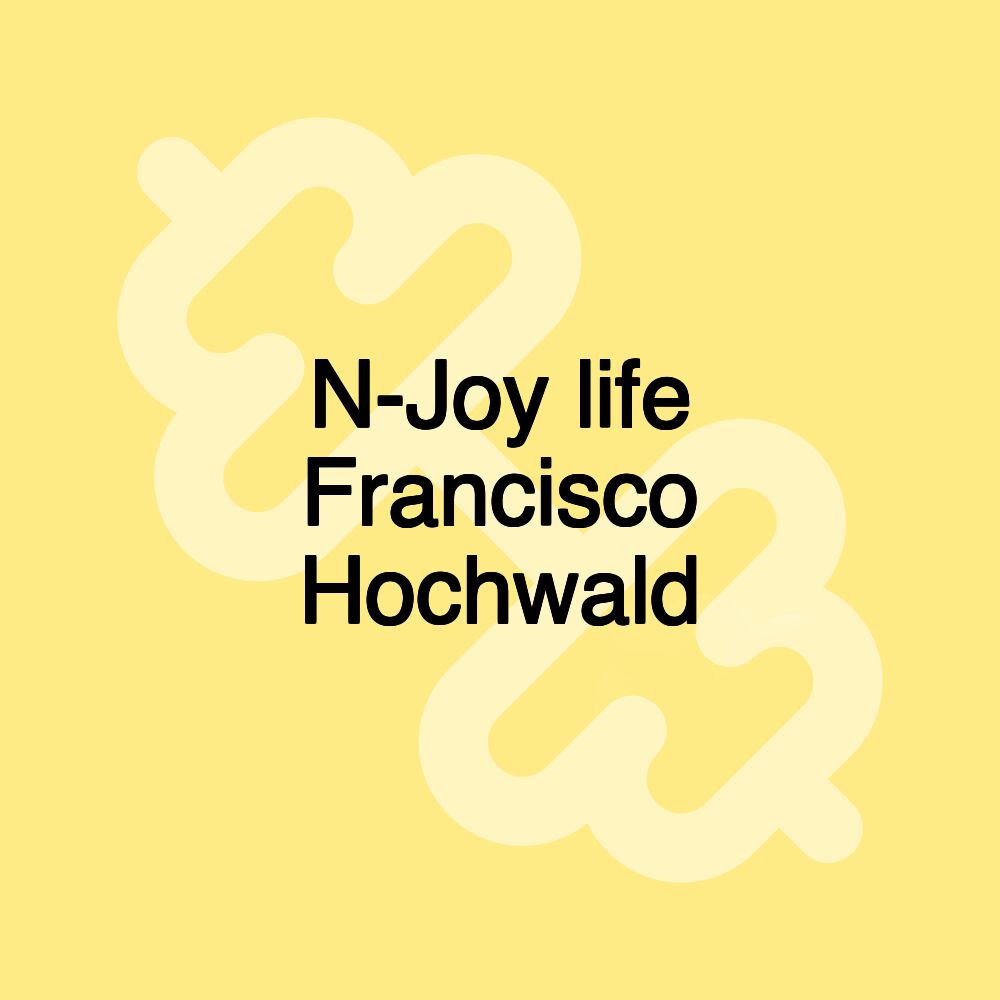 N-Joy life Francisco Hochwald