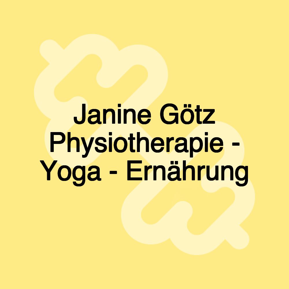 Janine Götz Physiotherapie - Yoga - Ernährung